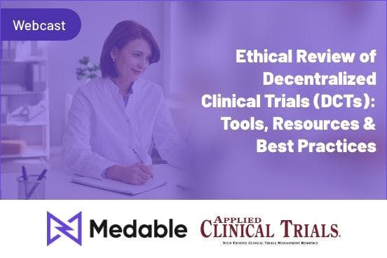 Ethical Review of Decentralized Clinical Trials (DCTs): Tools, Resources & Best Practices