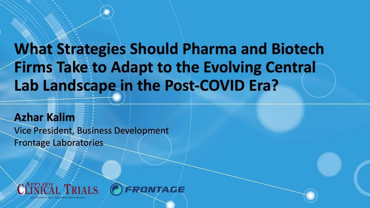 What Strategies Should Pharma and Biotech Firms Take to Adapt to the Evolving Central Lab Landscape in Post-COVID Era 