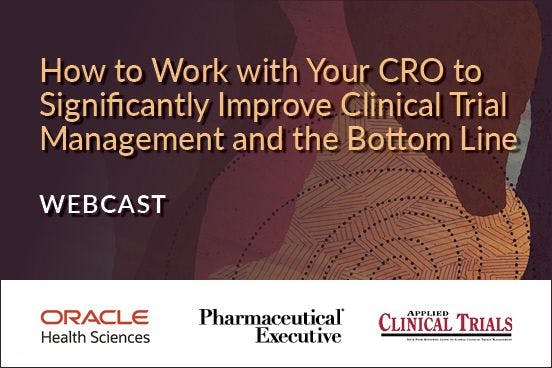 How to Work with Your CRO to Significantly Improve Clinical Trial Management and the Bottom Line